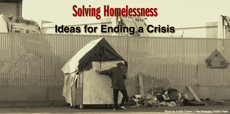 Solving Homelessness Ideas For Ending A Crisis San Francisco Public