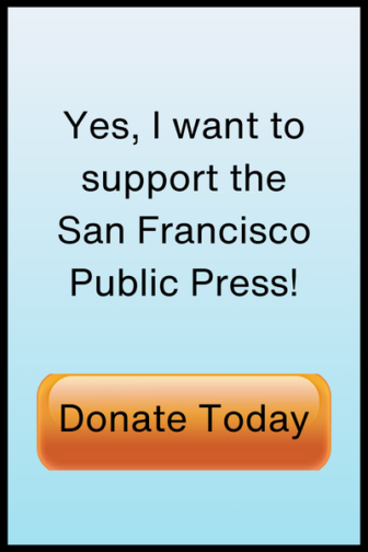 Yes, I want to support the San Francisco Public Press! Donate today